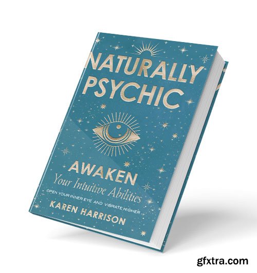 Naturally Psychic: Awaken Your Intuitive Abilities