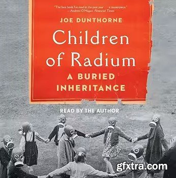 Children of Radium: A Buried Inheritance