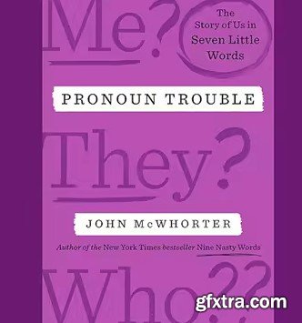 Pronoun Trouble: The Story of Us in Seven Little Words