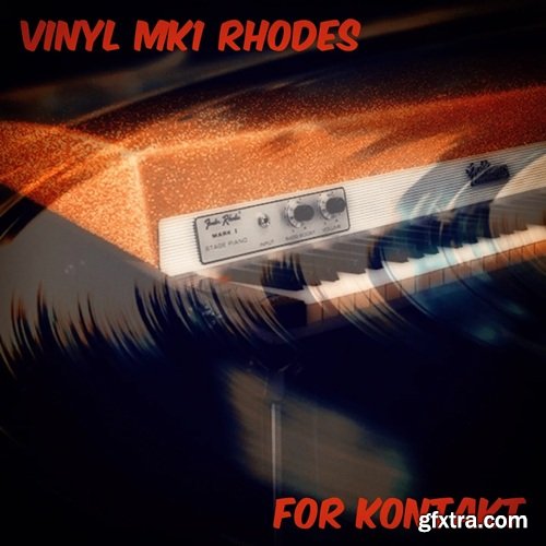 PastToFutureReverbs Vinyl MK1 Rhodes Electric Piano For Kontakt!