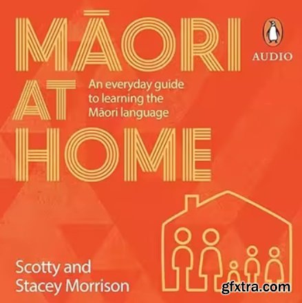 Maori at Home: An Everyday Guide to Learning the Maori Language