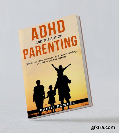 ADHD and the Art of Parenting