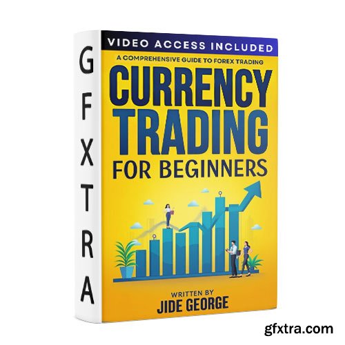 Currency Trading For Beginners: A Comprehensive Guide to Forex Trading