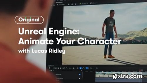 Skillshare - Advanced Animation in Unreal Engine - Customize Your 3D Character’s Movement by Lucas Ridley