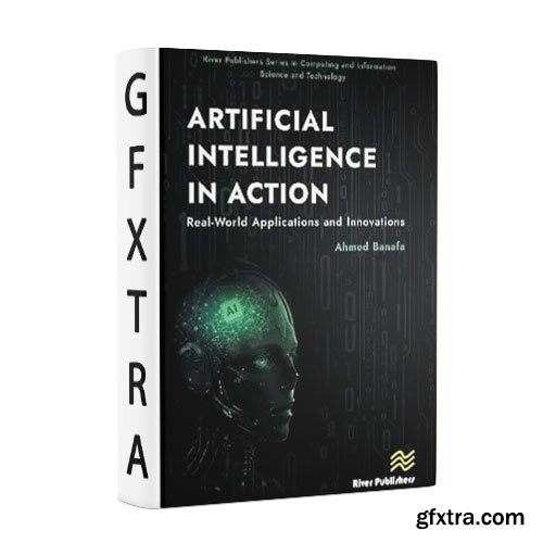 Artificial Intelligence in Action: Real-World Applications and Innovations