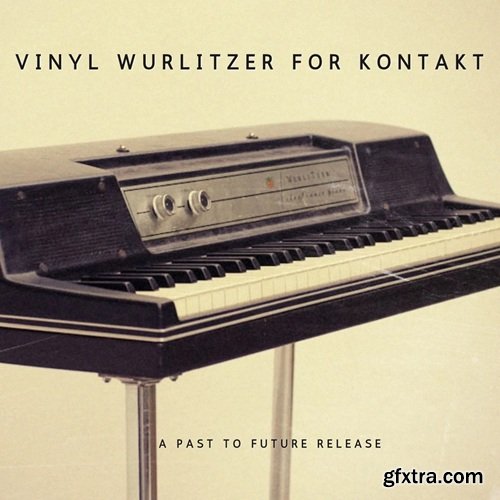 PastToFutureReverbs Vinyl Wurlitzer For Kontakt!