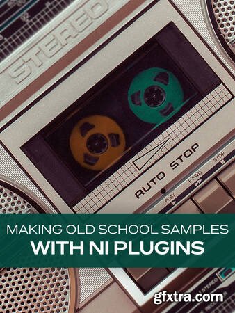 Groove3 - Making Old School Samples with NI Plugins