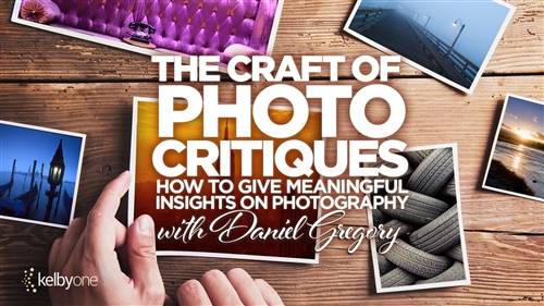 'KelbyOne - The Craft of Photo Critiques: How to Give Meaningful Insights on Photography'