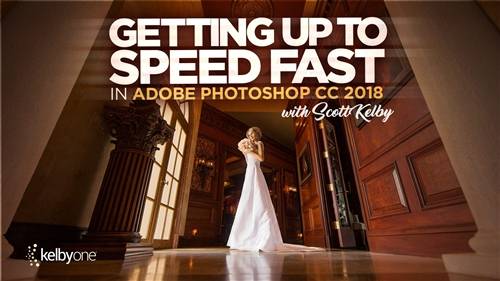 'KelbyOne - Getting Up To Speed Fast in Adobe Photoshop CC 2018'