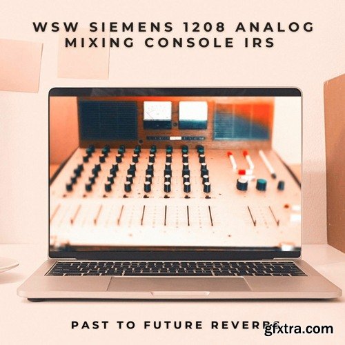 PastToFutureReverbs WSW Siemens 1208 Analog Mixing Console IRs!