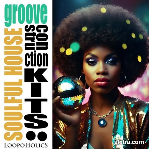 Loopoholics Soulful House Groove: Construction Kits