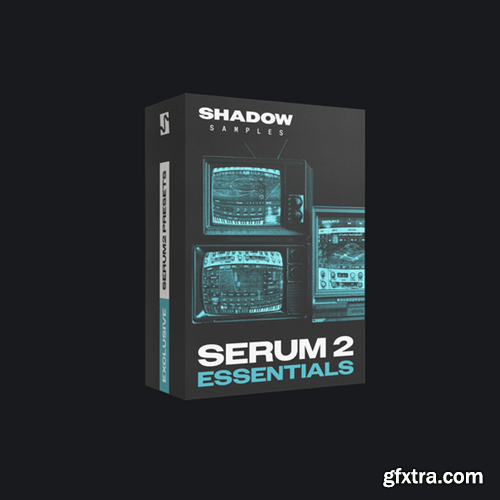 Shadow Samples Serum 2 Essentials SERUM 2 PRESETS