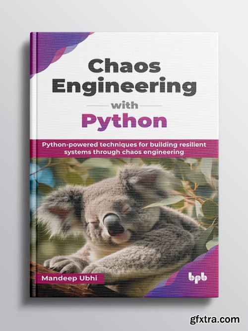 Chaos Engineering with Python: Python-powered techniques for building resilient systems through chaos engineering