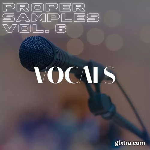 Proppa Proper Samples Volume 6 Vocals