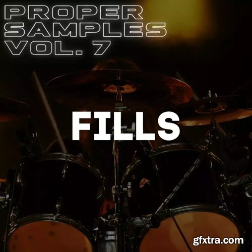 Proppa Proper Samples Volume 7 Fills
