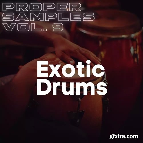 Proppa Proper Samples Volume 9 Exotic Drums