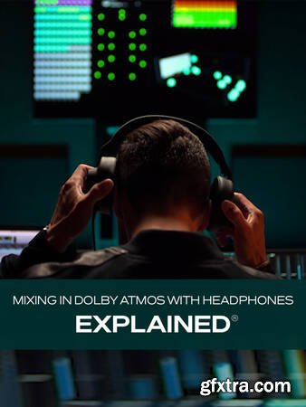 Groove3 - Mixing in Dolby Atmos with Headphones Explained
