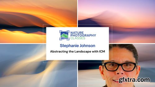 Naturephotographyclasses - Stephanie Johnson - Abstracting the Landscape with ICM