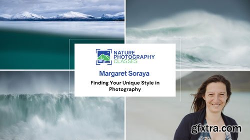 Naturephotographyclasses - Margaret Soraya - Finding Your Unique Style in Photography