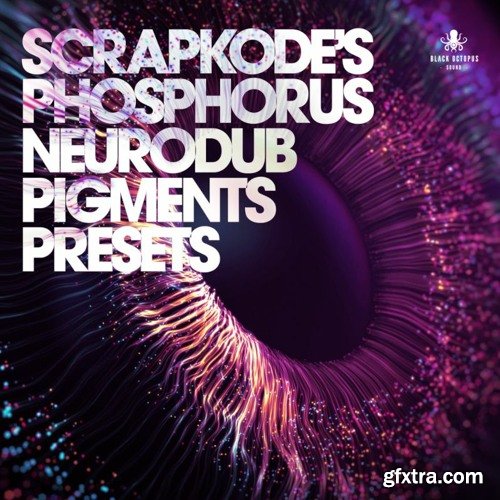 Black Octopus Sound ScrapKodes Phosphorus Neurodub Pigments Presets