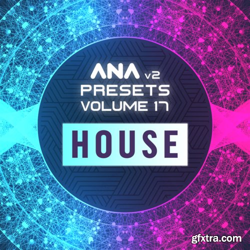 Sonic Academy ANA 2 Presets Volume 17 House