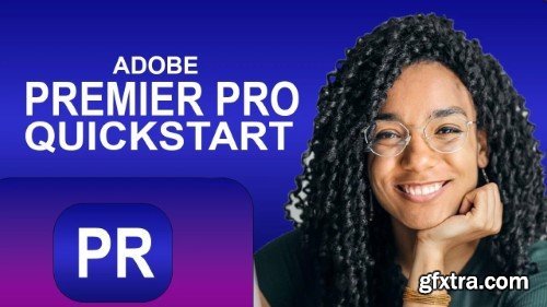 Skillshare - Video Editing Quickstart with Adobe Premiere Pro