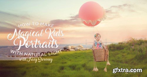 KelbyOne - How to Make Magical Kids Portraits with Natural Light