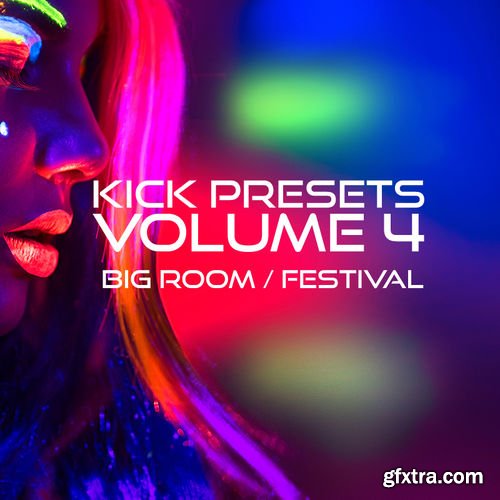 Sonic Academy KICK Presets Vol 4 Big Room and Festival Sonic Academy KICK Presets Vol 4 Big Room and Festival