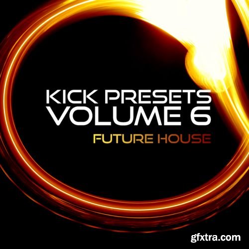 Sonic Academy KICK Presets Vol 6 Future House Sonic Academy KICK Presets Vol 6 Future House