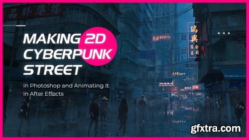 Wingfox - Making 2D Cyberpunk Street in Photoshop and Animating It in After Effects Wingfox - Making 2D Cyberpunk Street in Photoshop and Animating It in After Effects