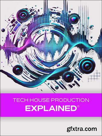 Groove3 - Tech House Production Explained