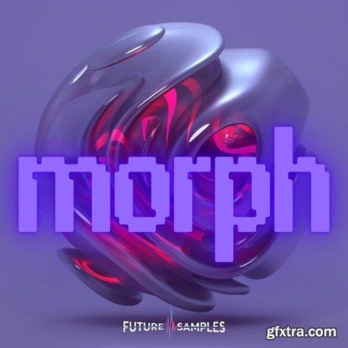 Future Samples Morph - Future Bass Future Samples Morph - Future Bass