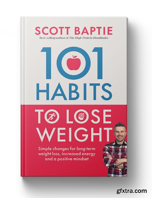101 Habits to Lose Weight: Simple Changes for Long-Term Weight Loss, Increased Energy and a Positive Mindset