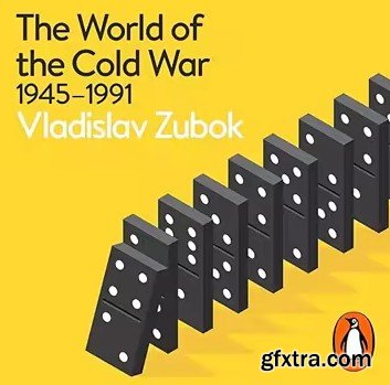 The World of the Cold War 1945-1991