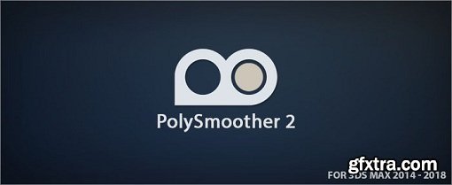 PolySmoother v2.6.4 for 3Ds Max 2016-2025
