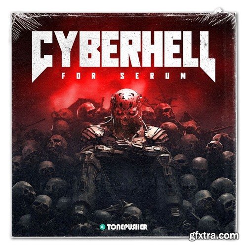 Tonepusher Cyberhell Xfer Serum Preset Pack Tonepusher Cyberhell Xfer Serum Preset Pack