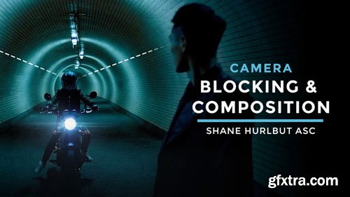 Filmmakers Academy - Camera Blocking & Composition Filmmakers Academy - Camera Blocking & Composition