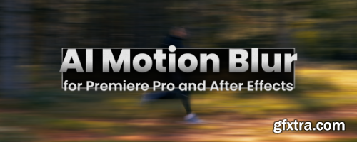 Aescripts - AI Motion Blur 1.1.23 Aescripts - AI Motion Blur 1.1.23