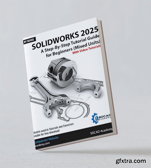 SOLIDWORKS 2025: A Step-By-Step Tutorial Guide for Beginners (Mixed Units)