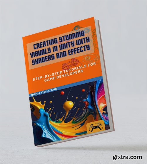 Creating Stunning Visuals in Unity with Shaders and Effects