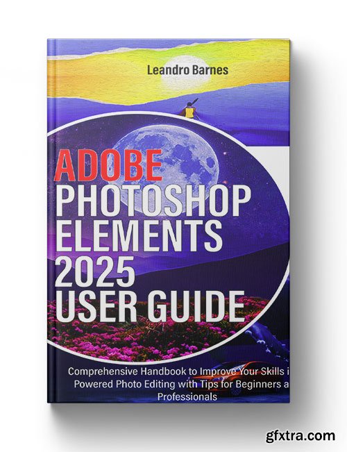 Adobe Photoshop Elements 2025 User Guide: Comprehensive Handbook