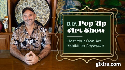 Skillshare - DIY Pop Up Art Show: How to Host Your Own Art Exhibition Anywhere