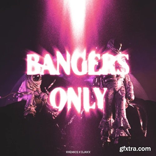 Khemics Khemics x Djaxx Bangers Only (Drumkit) Khemics Khemics x Djaxx Bangers Only (Drumkit)