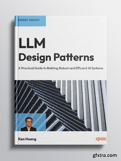 LLM Design Patterns: A Practical Guide to Building Robust and Efficient AI Systems