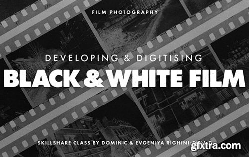Skillshare - Film Photography: Developing & Digitising Black & White Film at Home
