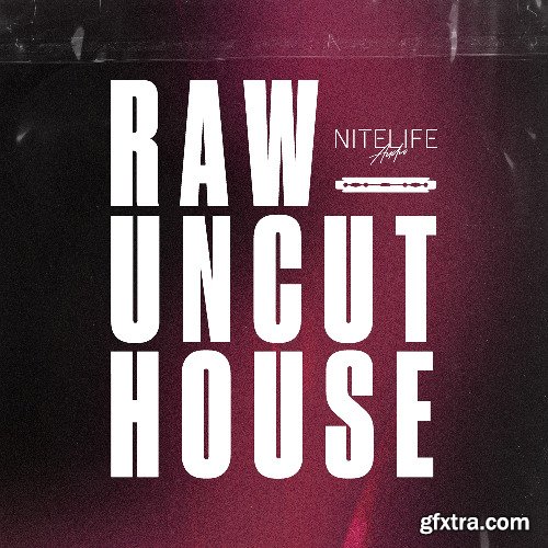 Nitelife Audio Raw Uncut House