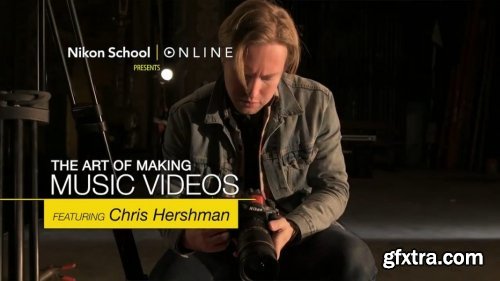 Nikonschool - The Art of Making Music Videos with Chris Hershman