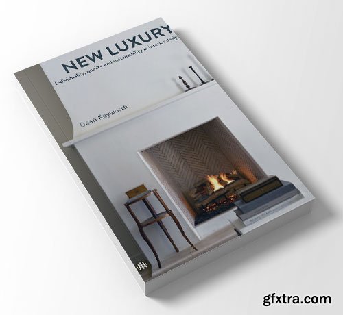 The New Luxury: Individuality, quality and sustainability in interior design