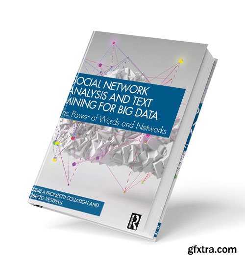 Social Network Analysis and Text Mining for Big Data: The Power of Words and Networks