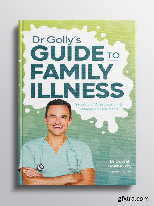 Dr Golly\'s Guide to Family Illness: Sneezes, Wheezes and Common Diseases